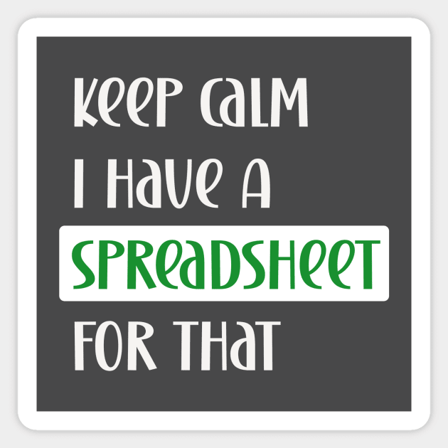 Keep calm I have a spreadsheet for that Sticker by Edgi